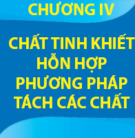 CHƯƠNG IV: CHẤT TINH KHIẾT – HỖN HỢP PHƯƠNG PHÁP TÁCH CÁC CHẤT