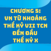 CHƯƠNG 5: VN TỪ KHOẢNG THẾ KỶ VII TCN ĐẾN ĐẦU THẾ KỶ X