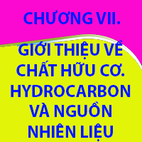 CHƯƠNG VII. GIỚI THIỆU VỀ CHẤT HỮU CƠ. HYDROCARBON VÀ NGUỒN NHIÊN LIỆU