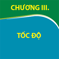 CHƯƠNG III. TỐC ĐỘ
