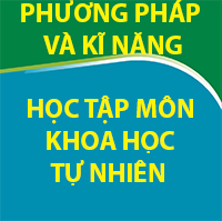 PHƯƠNG PHÁP VÀ KĨ NĂNG HỌC TẬP MÔN KHOA HỌC TỰ NHIÊN